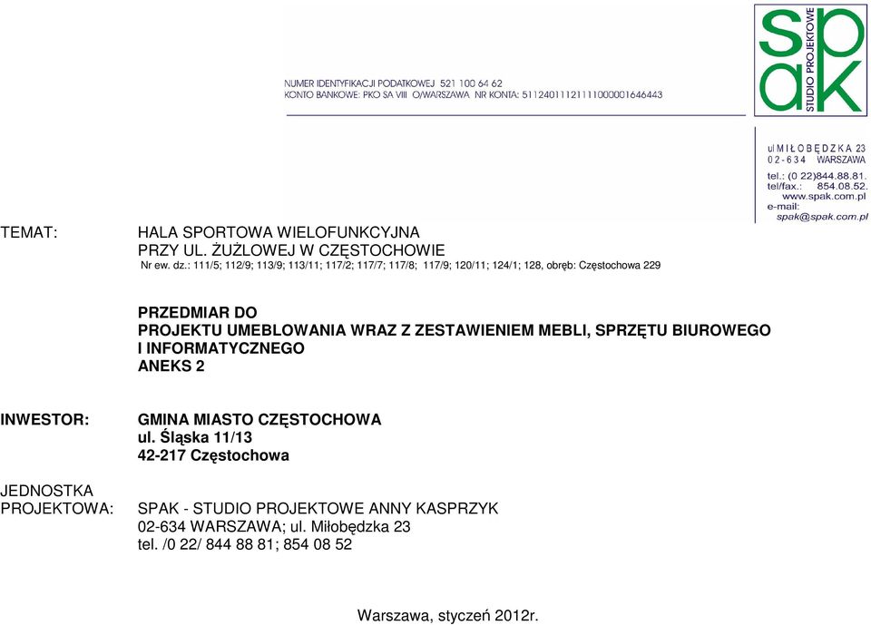 UMEBLOWANIA WRAZ Z ZESTAWIENIEM MEBLI, SPRZĘTU BIUROWEGO I INFORMATYCZNEGO ANEKS 2 INWESTOR: JEDNOSTKA PROJEKTOWA: GMINA MIASTO