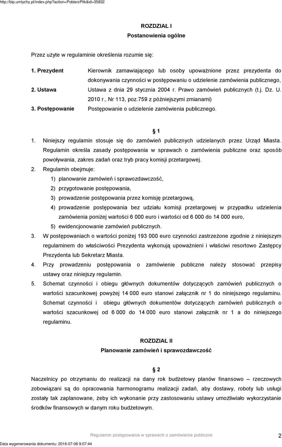 Prawo zamówień publicznych (t.j. Dz. U. 2010 r., Nr 113, poz.759 z późniejszymi zmianami) 3. Postępowanie Postępowanie o udzielenie zamówienia publicznego. 1 1.