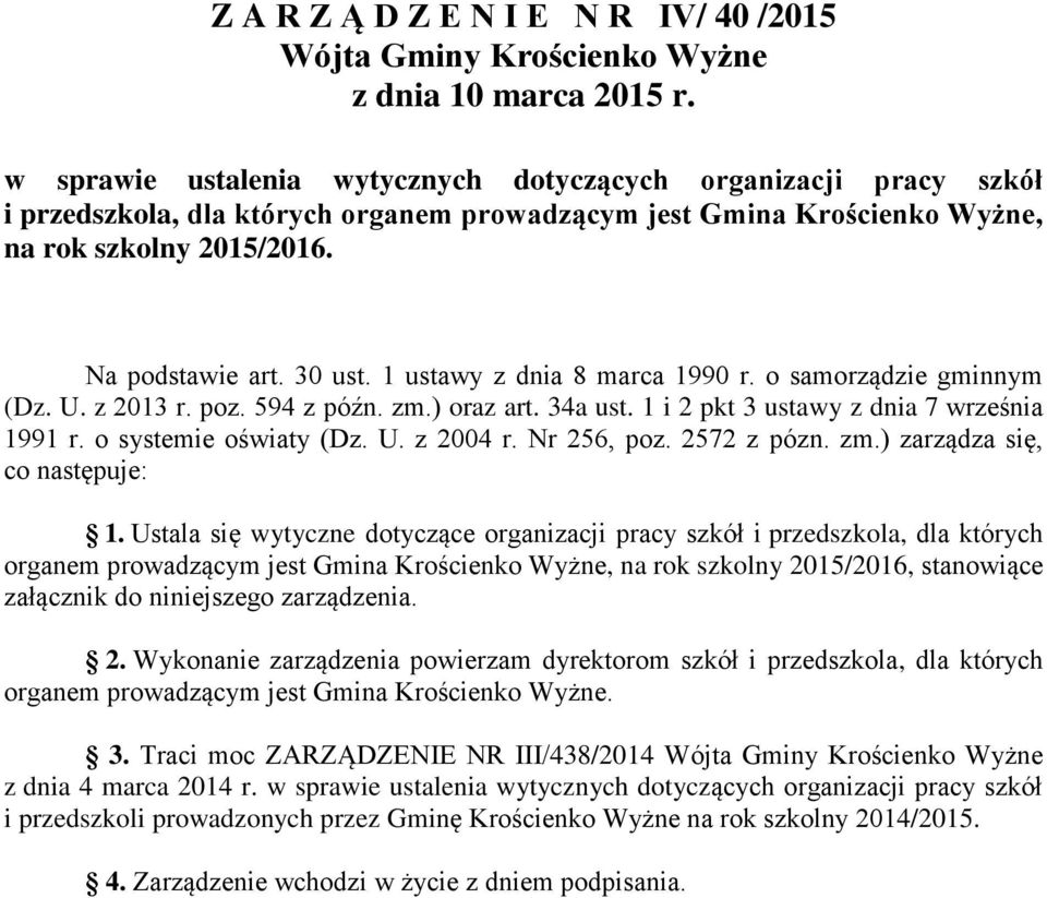 1 ustawy z dnia 8 marca 1990 r. o samorządzie gminnym (Dz. U. z 2013 r. poz. 594 z późn. zm.) oraz art. 34a ust. 1 i 2 pkt 3 ustawy z dnia 7 września 1991 r. o systemie oświaty (Dz. U. z 2004 r.