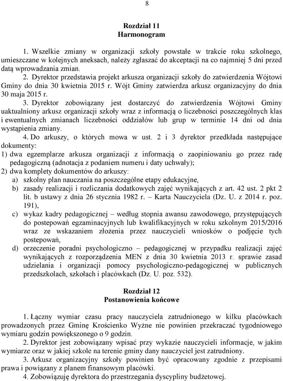 Dyrektor przedstawia projekt arkusza organizacji szkoły do zatwierdzenia Wójtowi Gminy do dnia 30