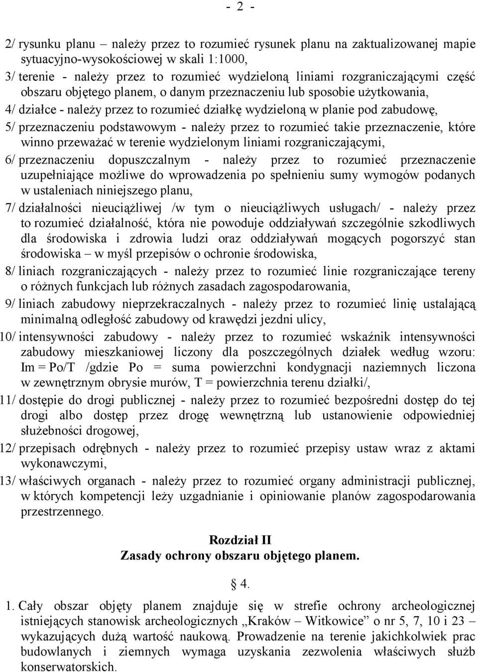 podstawowym - należy przez to rozumieć takie przeznaczenie, które winno przeważać w terenie wydzielonym liniami rozgraniczającymi, 6/ przeznaczeniu dopuszczalnym - należy przez to rozumieć