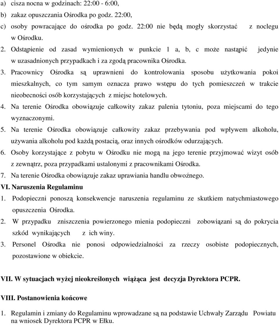 hotelowych. 4. Na terenie Ośrodka obowiązuje całkowity zakaz palenia tytoniu, poza miejscami do tego wyznaczonymi. 5.