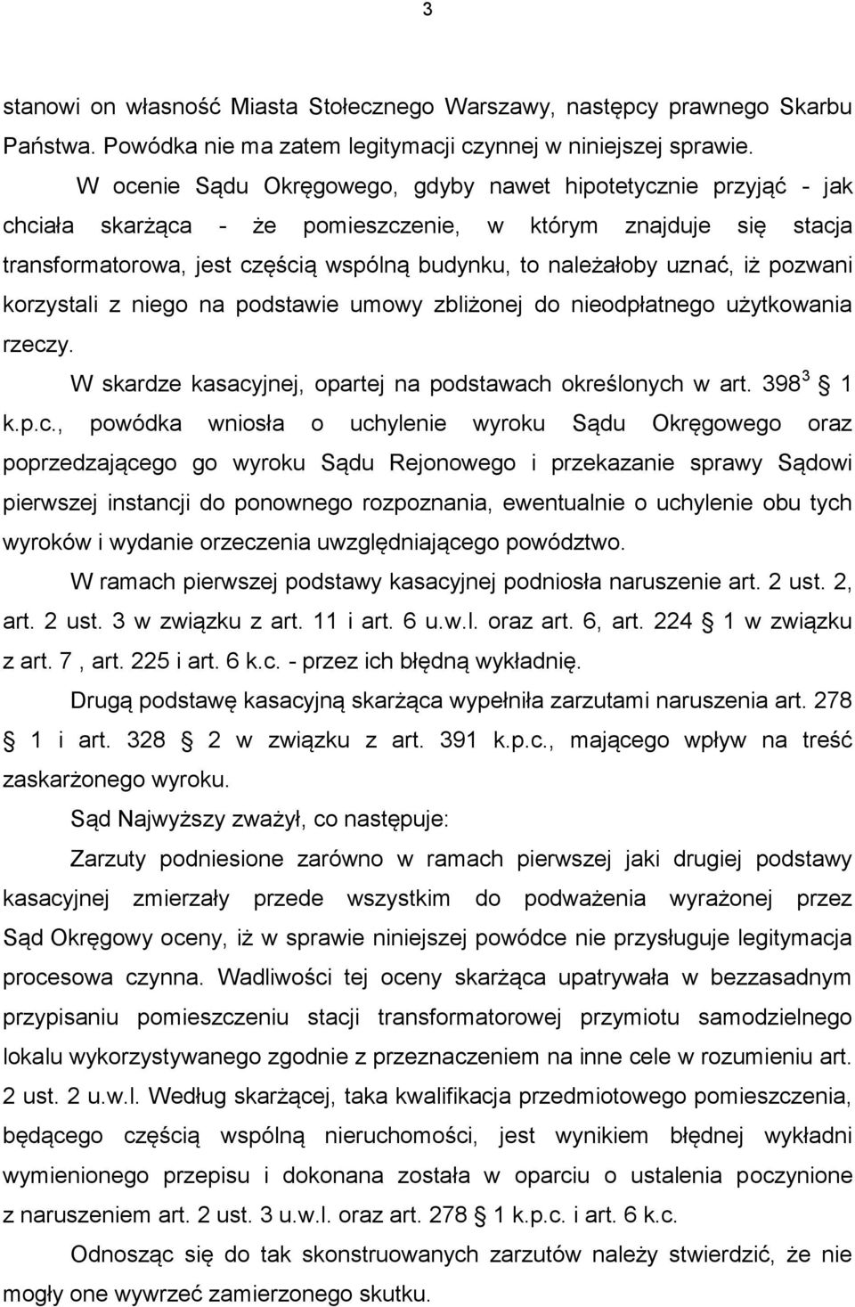 uznać, iż pozwani korzystali z niego na podstawie umowy zbliżonej do nieodpłatnego użytkowania rzecz