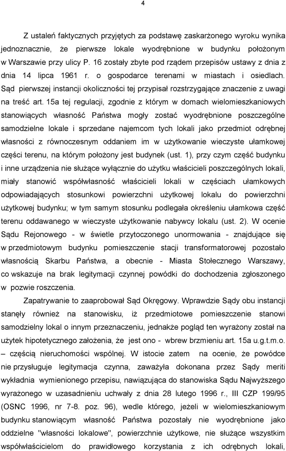 Sąd pierwszej instancji okoliczności tej przypisał rozstrzygające znaczenie z uwagi na treść art.