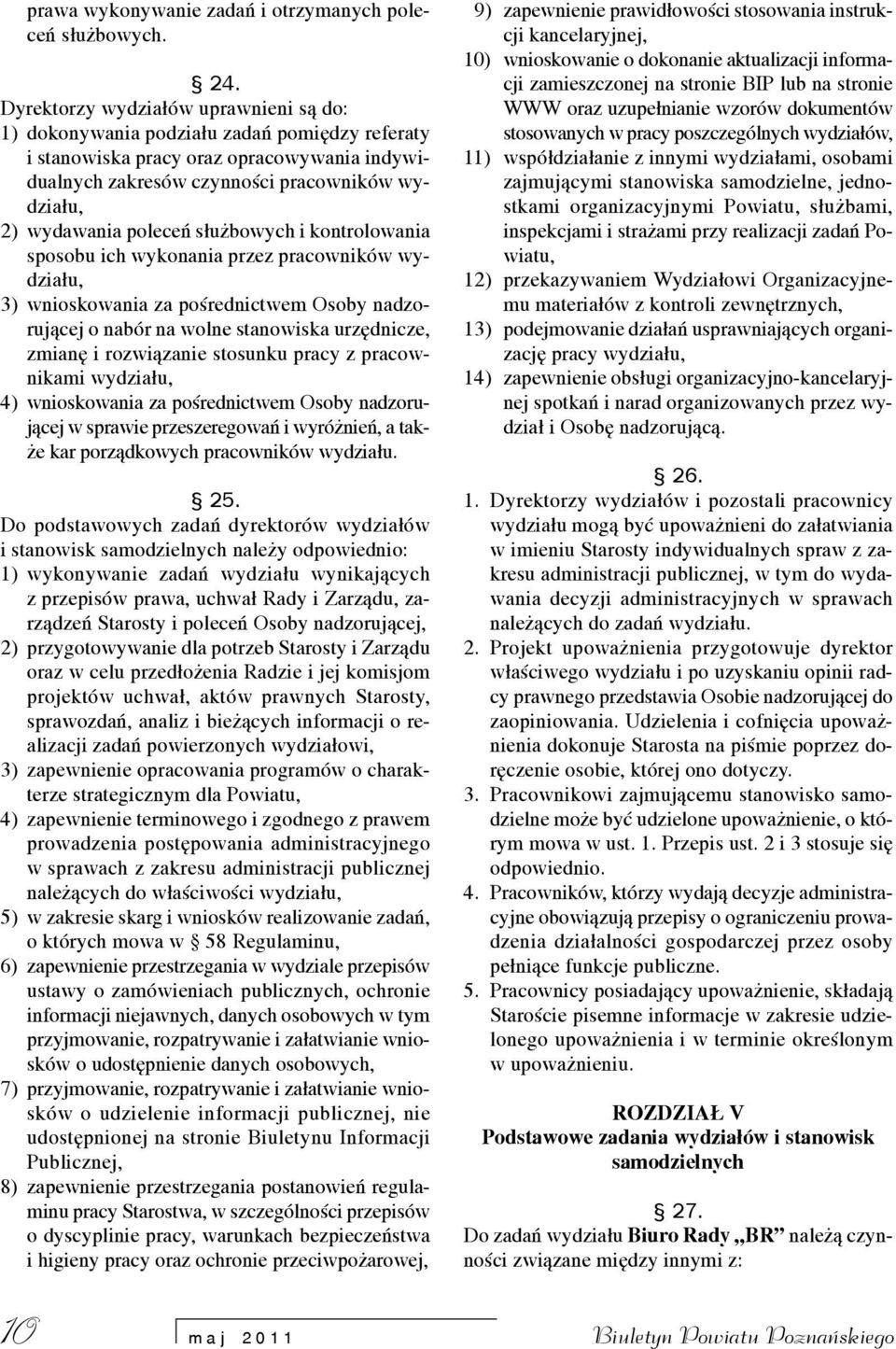 poleceñ s³u bowych i kontrolowania sposobu ich wykonania przez pracowników wydzia³u, 3) wnioskowania za poœrednictwem Osoby nadzoruj¹cej o nabór na wolne stanowiska urzêdnicze, zmianê i rozwi¹zanie