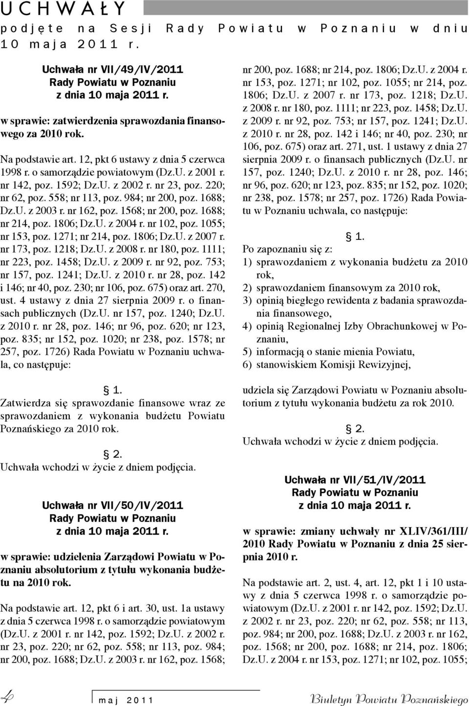 nr 23, poz. 220; nr 62, poz. 558; nr 113, poz. 984; nr 200, poz. 1688; Dz.U. z 2003 r. nr 162, poz. 1568; nr 200, poz. 1688; nr 214, poz. 1806; Dz.U. z 2004 r. nr 102, poz. 1055; nr 153, poz.