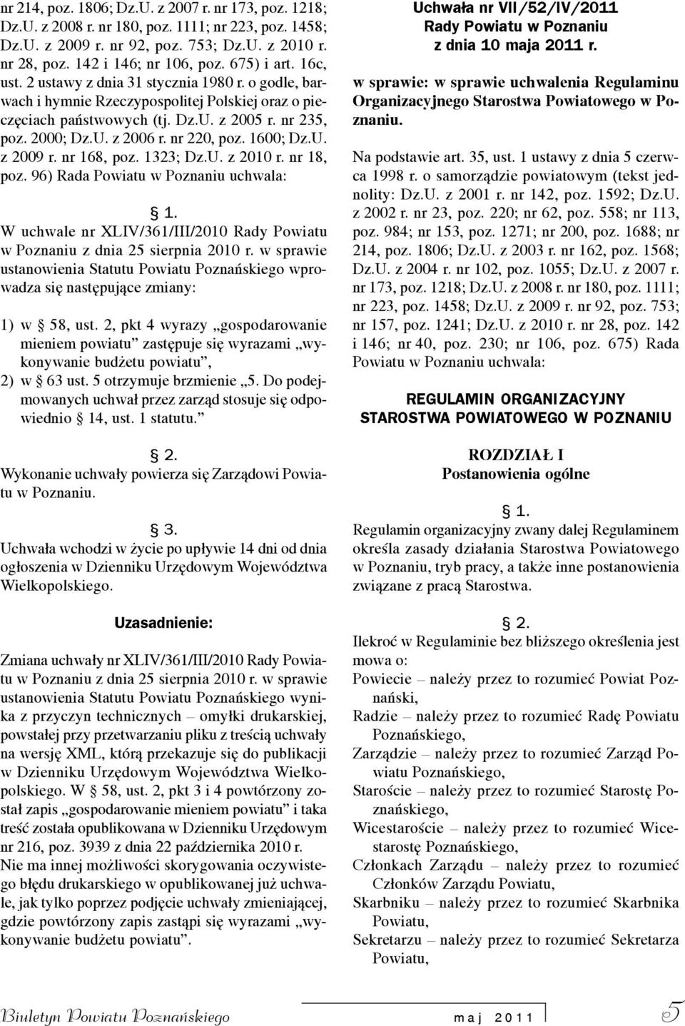 nr 220, poz. 1600; Dz.U. z 2009 r. nr 168, poz. 1323; Dz.U. z 2010 r. nr 18, poz. 96) Rada Powiatu w Poznaniu uchwala: 1.