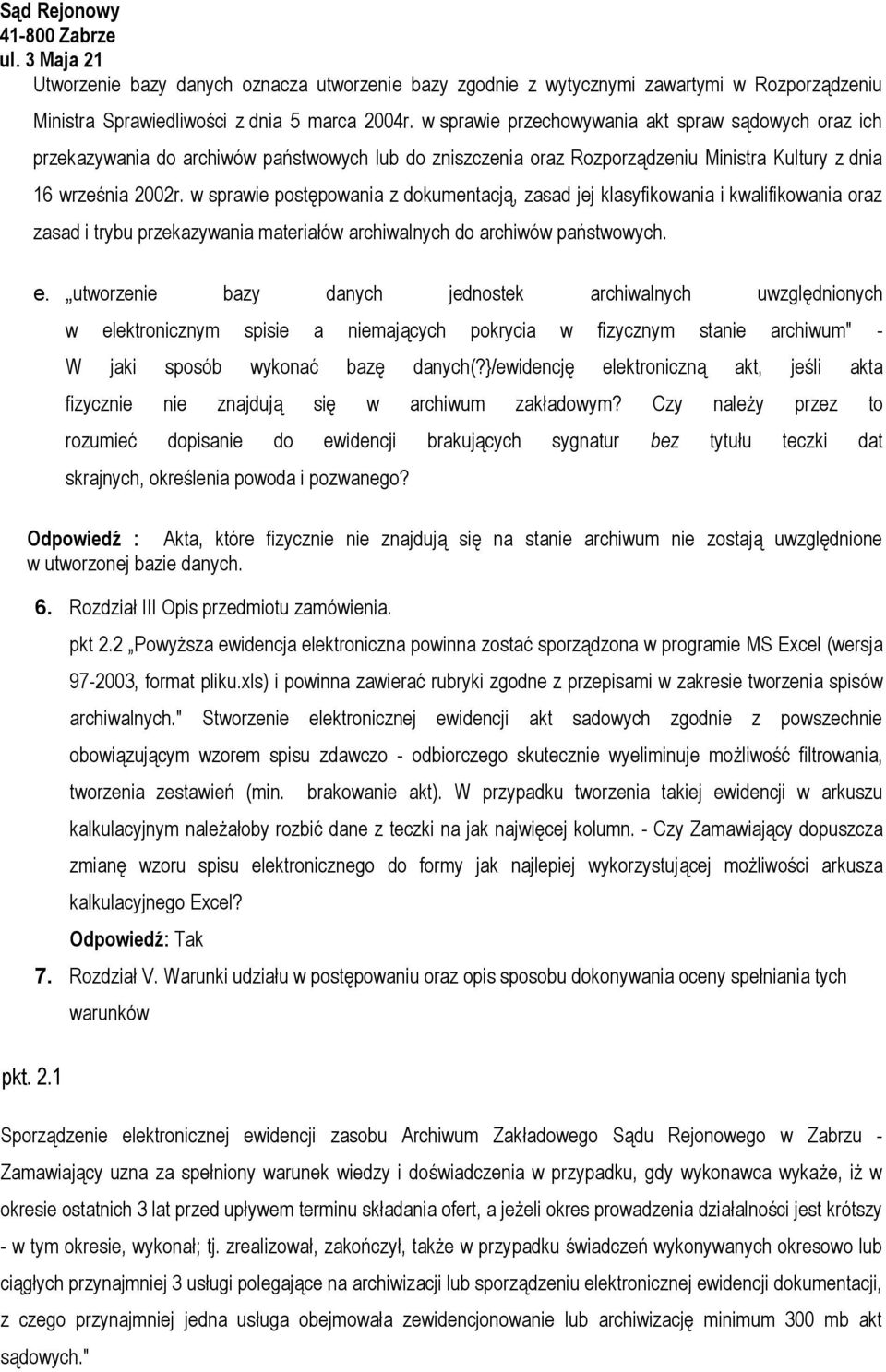 w sprawie postępowania z dokumentacją, zasad jej klasyfikowania i kwalifikowania oraz zasad i trybu przekazywania materiałów archiwalnych do archiwów państwowych. e.