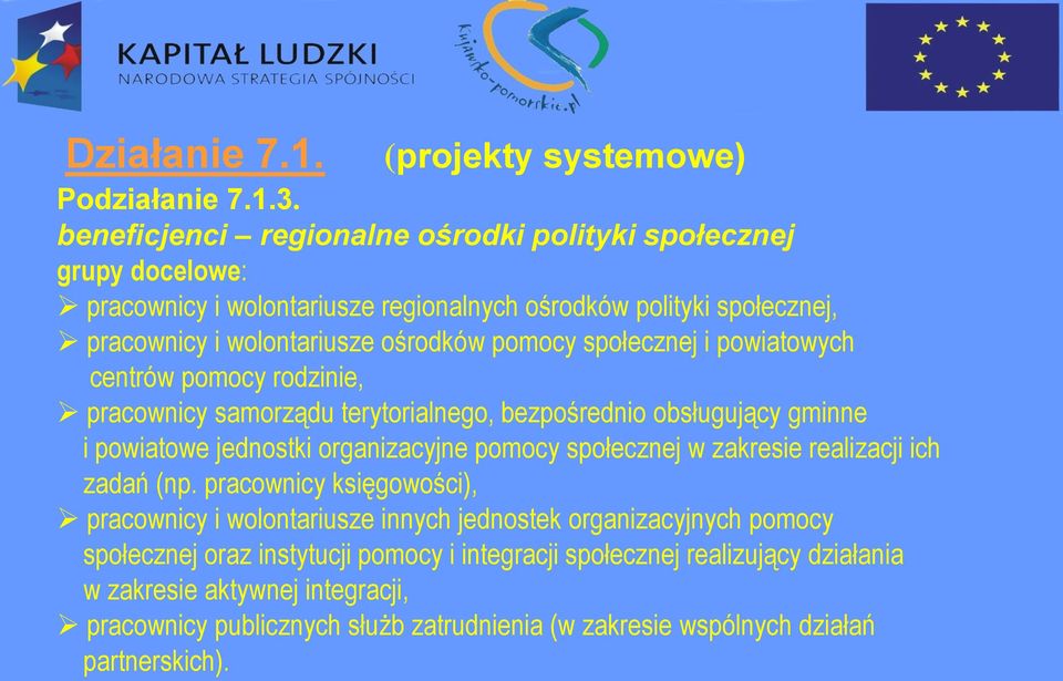 społecznej i powiatowych centrów pomocy rodzinie, pracownicy samorządu terytorialnego, bezpośrednio obsługujący gminne i powiatowe jednostki organizacyjne pomocy społecznej w zakresie