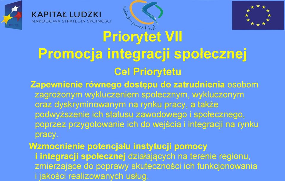 społecznego, poprzez przygotowanie ich do wejścia i integracji na rynku pracy.