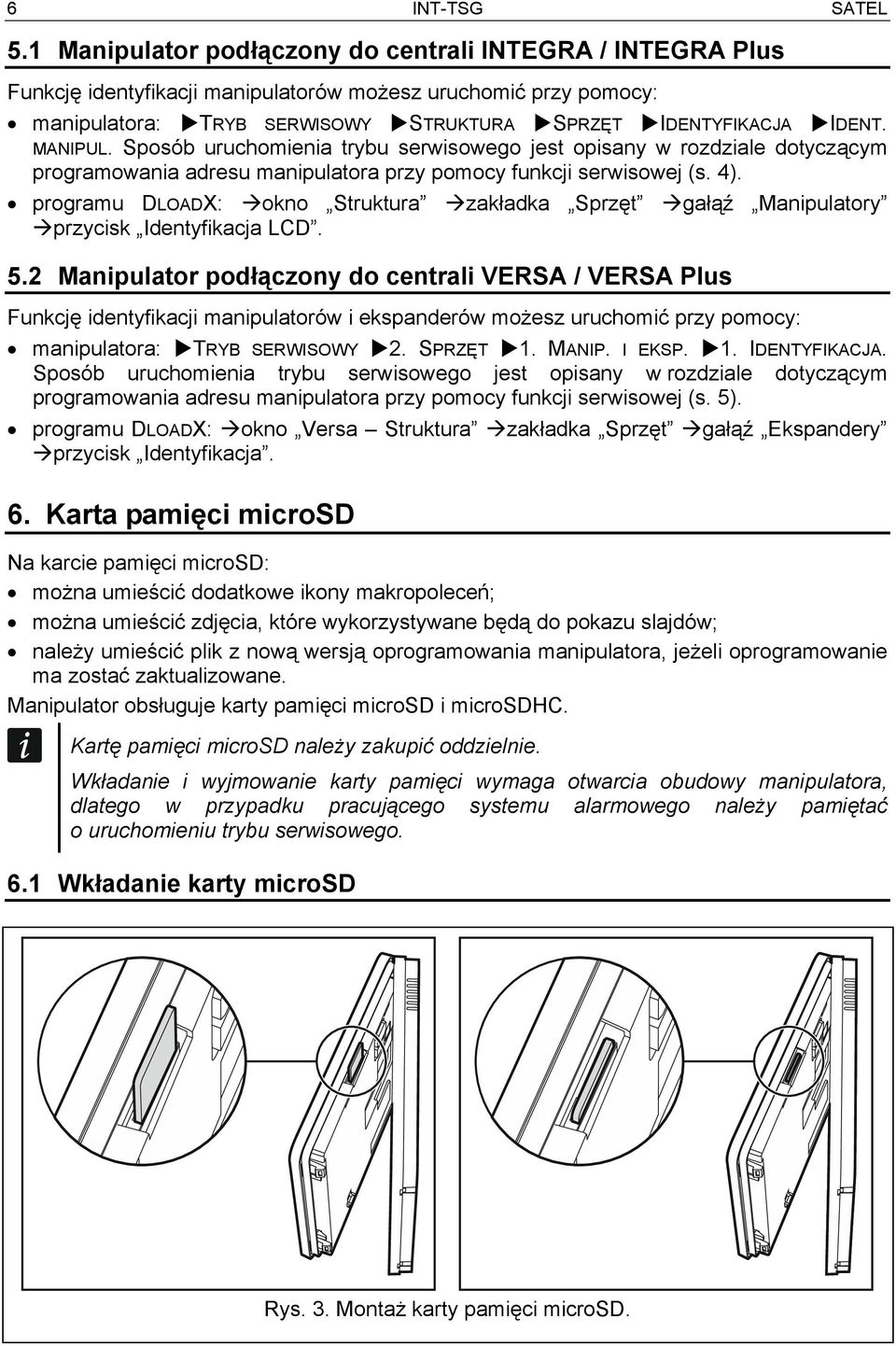 MANIPUL. Sposób uruchomienia trybu serwisowego jest opisany w rozdziale dotyczącym programowania adresu manipulatora przy pomocy funkcji serwisowej (s. 4).