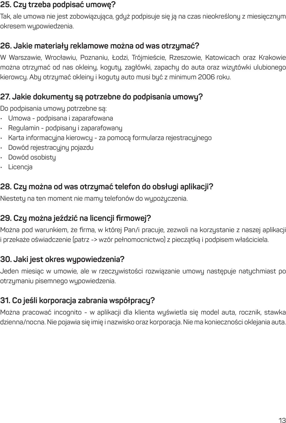 W Warszawie, Wrocławiu, Poznaniu, Łodzi, Trójmieście, Rzeszowie, Katowicach oraz Krakowie można otrzymać od nas okleiny, koguty, zagłówki, zapachy do auta oraz wizytówki ulubionego kierowcy.