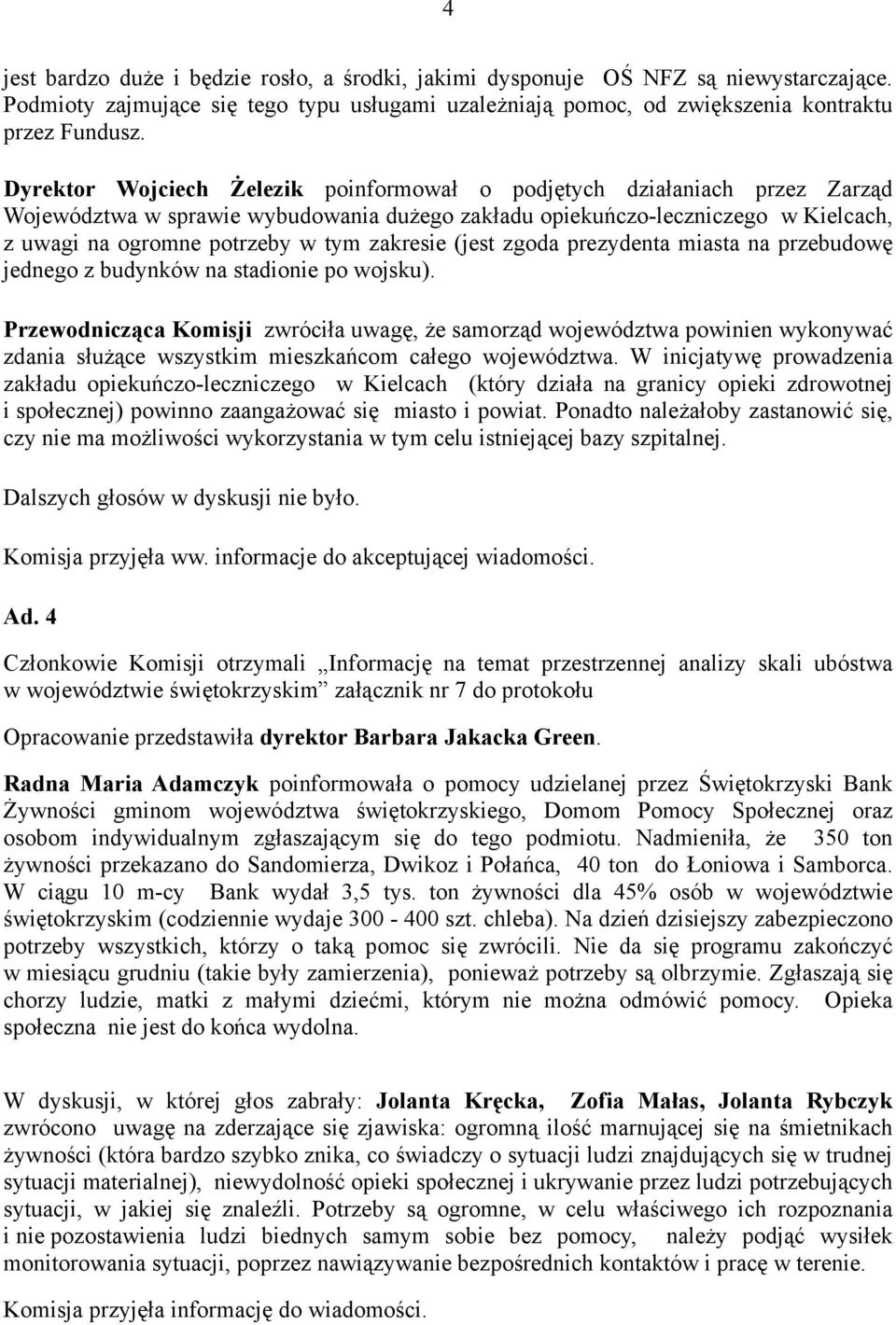 zakresie (jest zgoda prezydenta miasta na przebudowę jednego z budynków na stadionie po wojsku).