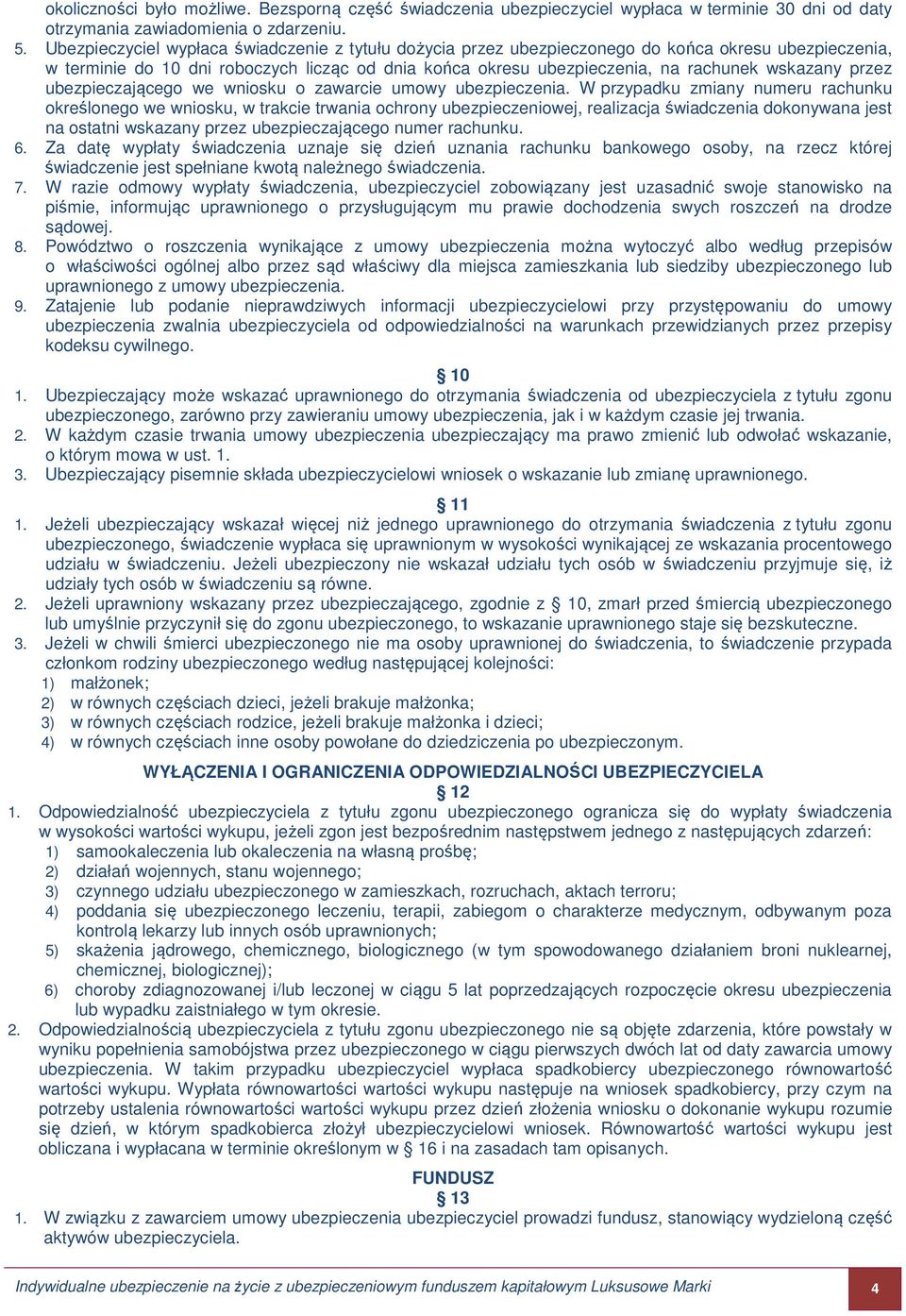 przez ubezpieczającego we wniosku o zawarcie umowy ubezpieczenia.