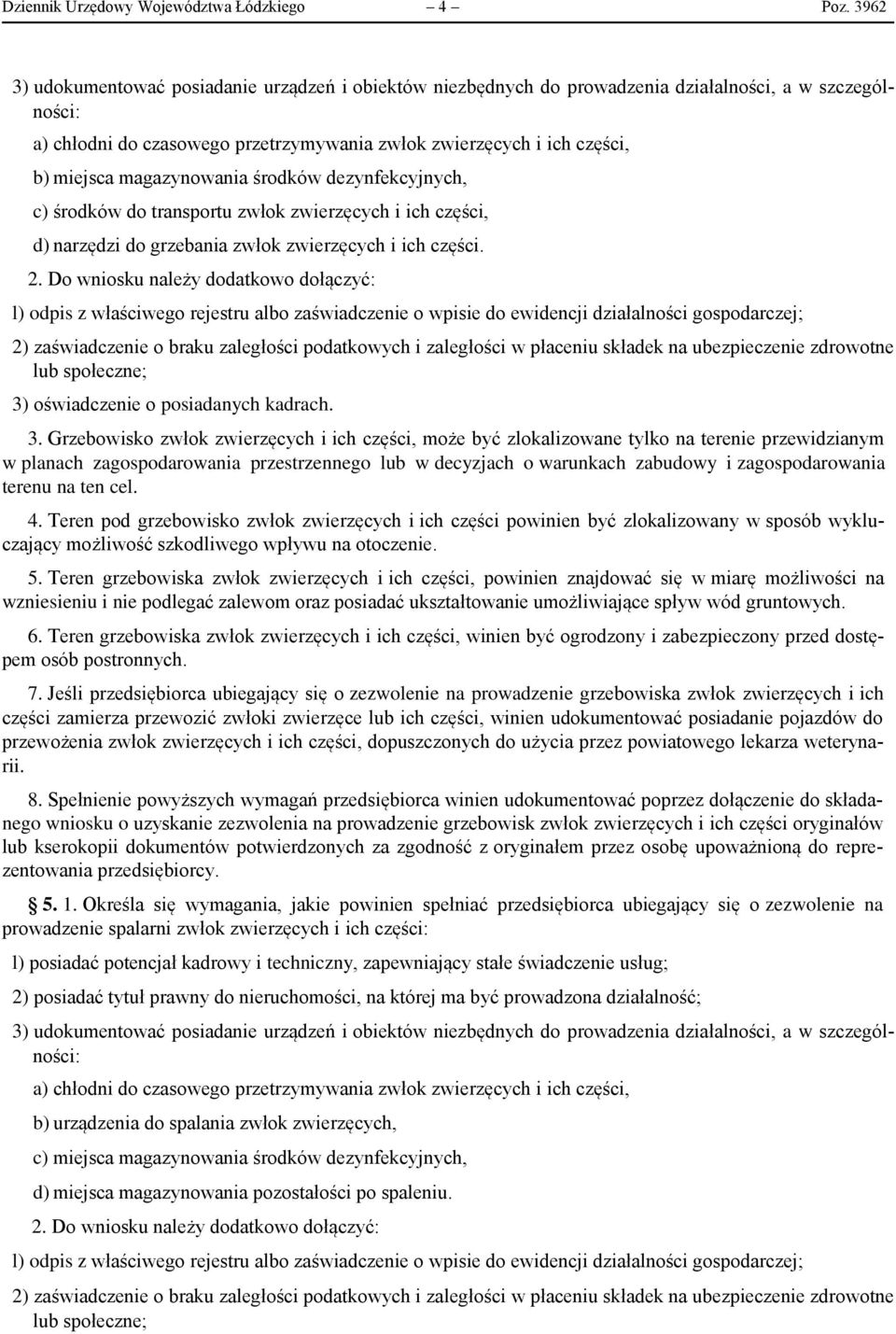 magazynowania środków dezynfekcyjnych, c) środków do transportu zwłok zwierzęcych i ich części, d) narzędzi do grzebania zwłok zwierzęcych i ich części.