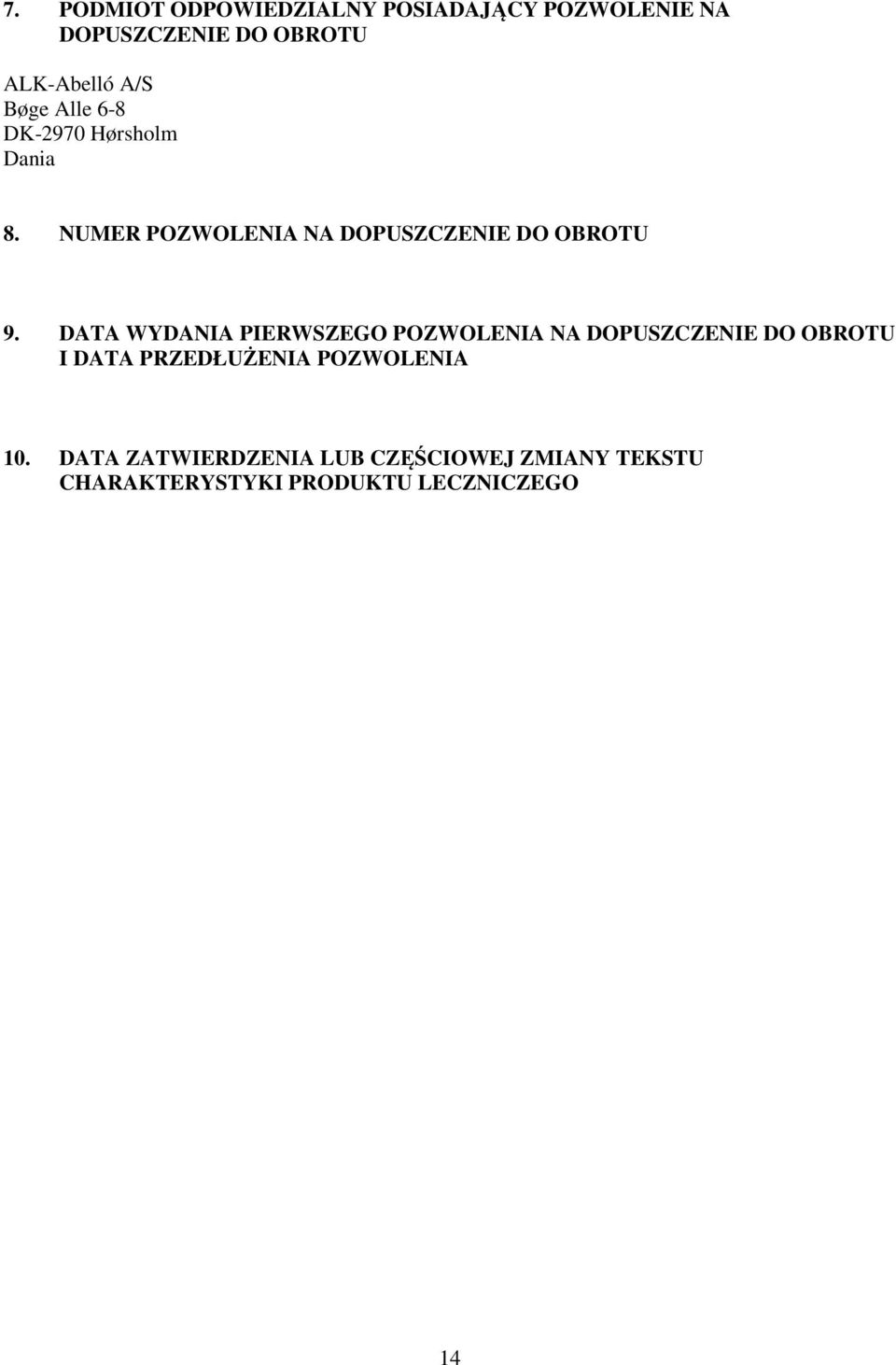 DATA WYDANIA PIERWSZEGO POZWOLENIA NA DOPUSZCZENIE DO OBROTU I DATA PRZEDŁUŻENIA