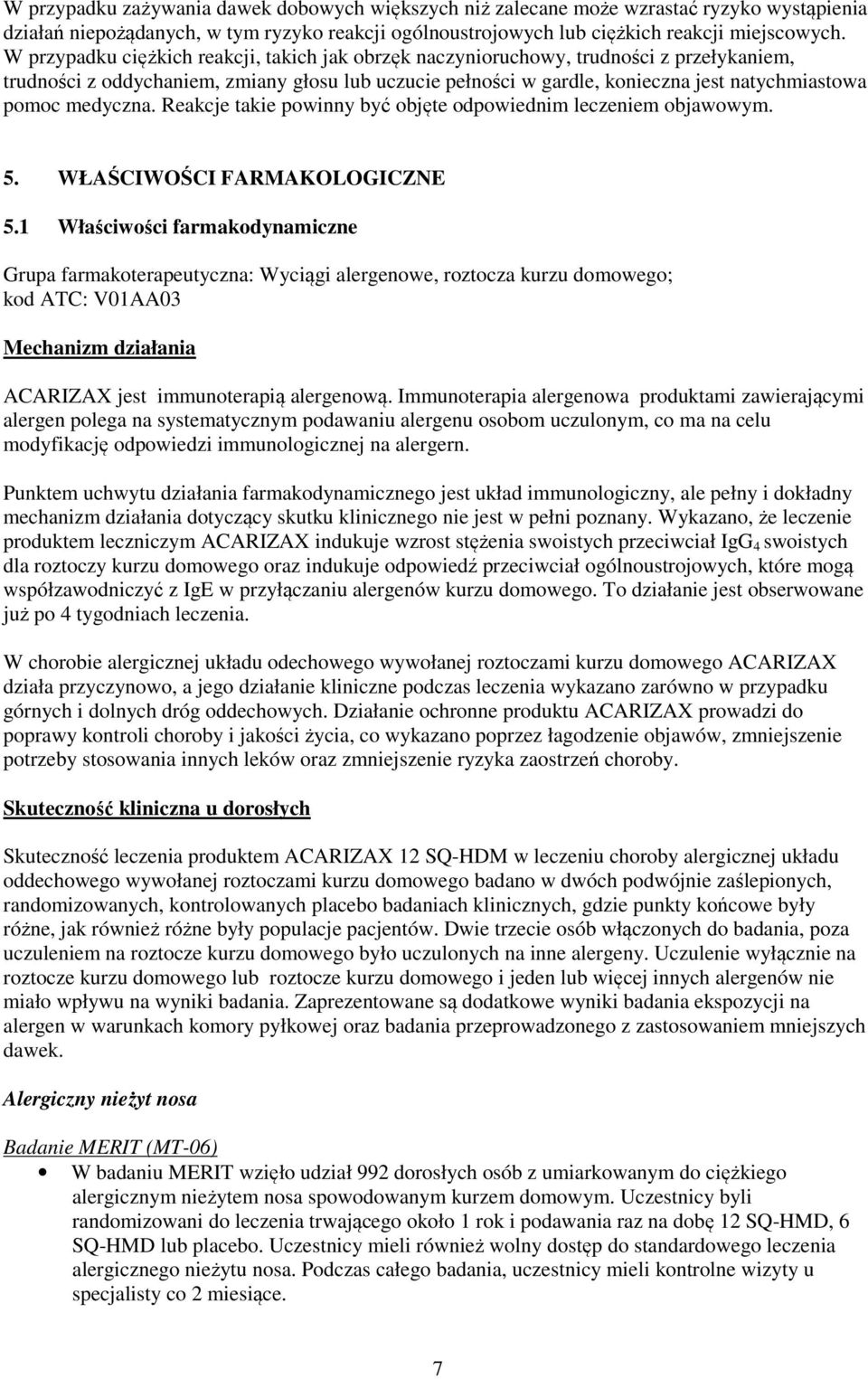 medyczna. Reakcje takie powinny być objęte odpowiednim leczeniem objawowym. 5. WŁAŚCIWOŚCI FARMAKOLOGICZNE 5.