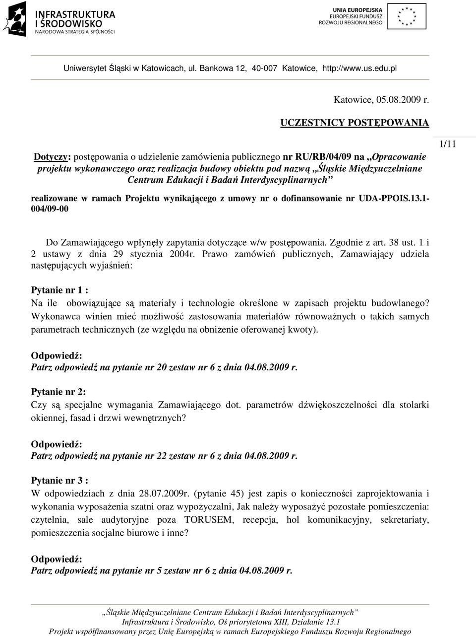 Centrum Edukacji i Badań Interdyscyplinarnych 1/11 realizowane w ramach Projektu wynikającego z umowy nr o dofinansowanie nr UDA-PPOIS.13.