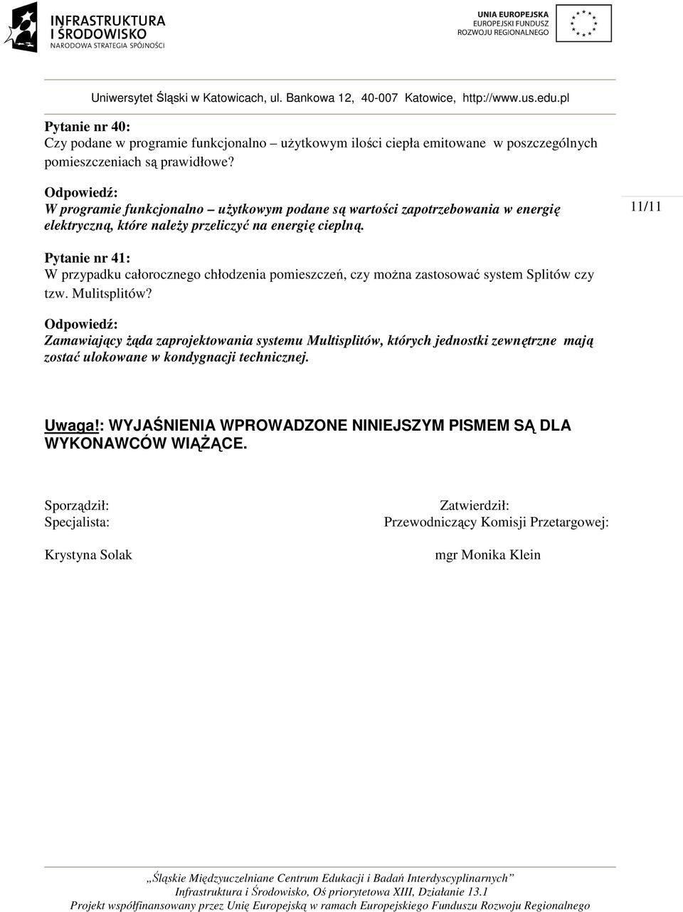 11/11 Pytanie nr 41: W przypadku całorocznego chłodzenia pomieszczeń, czy można zastosować system Splitów czy tzw. Mulitsplitów?