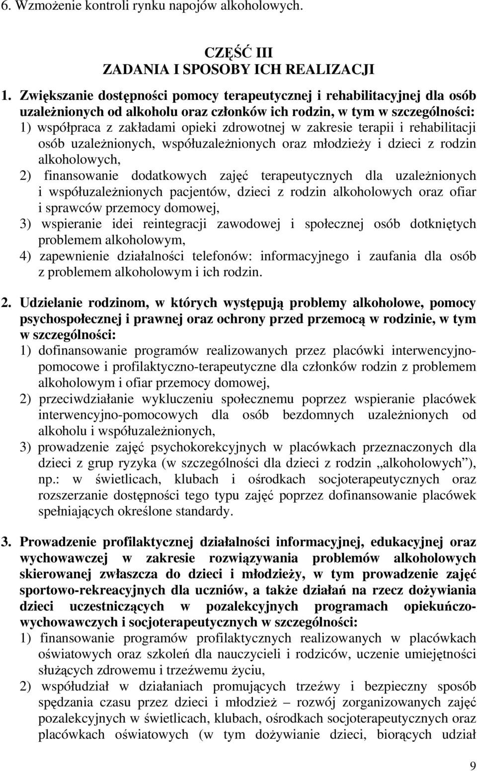 zakresie terapii i rehabilitacji osób uzależnionych, współuzależnionych oraz młodzieży i dzieci z rodzin alkoholowych, 2) finansowanie dodatkowych zajęć terapeutycznych dla uzależnionych i