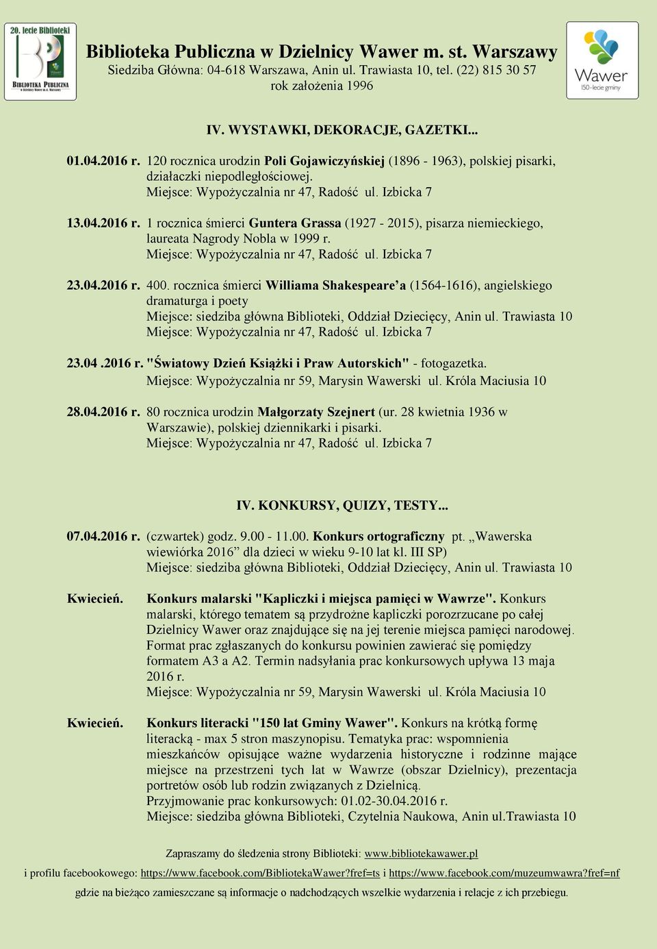 28 kwietnia 1936 w Warszawie), polskiej dziennikarki i pisarki. IV. KONKURSY, QUIZY, TESTY... 07.04.2016 r. (czwartek) godz. 9.00-11.00. Konkurs ortograficzny pt.