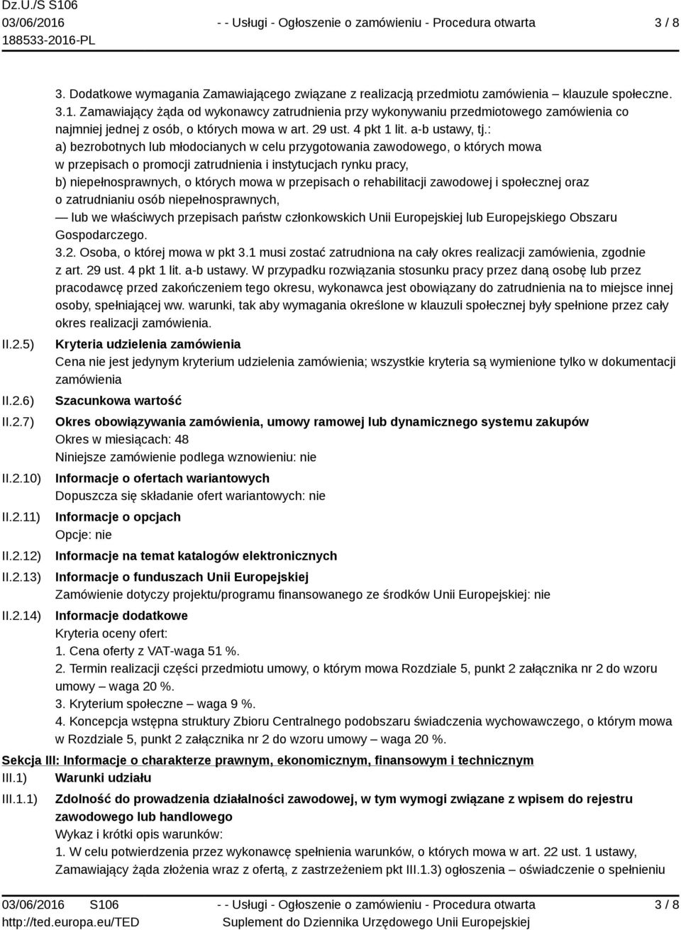 : a) bezrobotnych lub młodocianych w celu przygotowania zawodowego, o których mowa w przepisach o promocji zatrudnienia i instytucjach rynku pracy, b) niepełnosprawnych, o których mowa w przepisach o