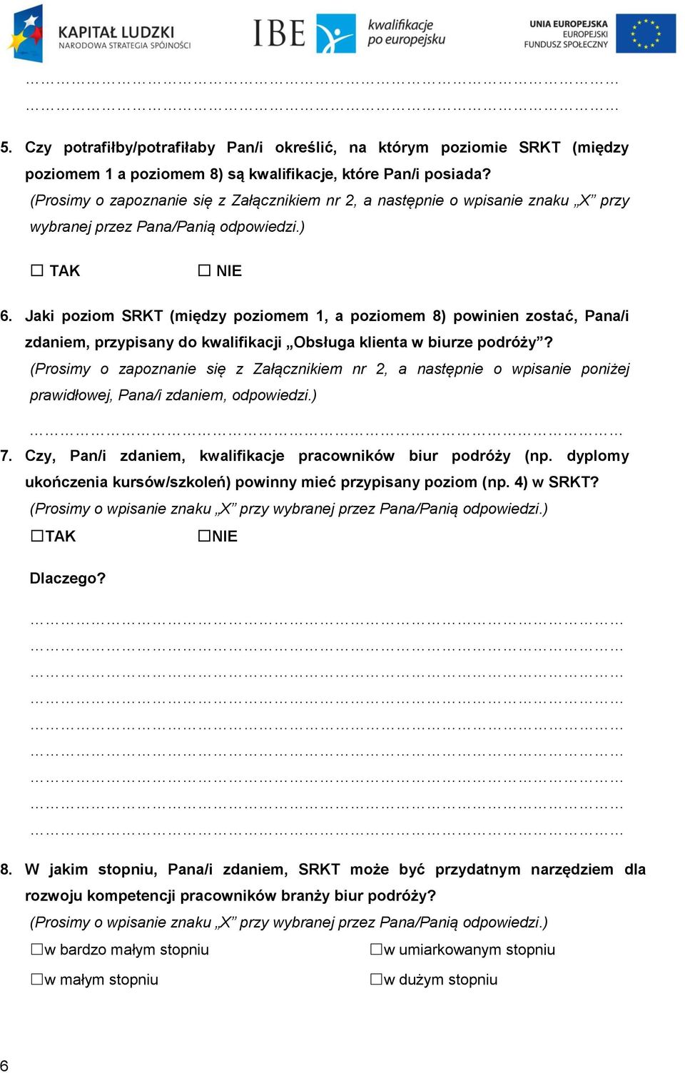 Jaki poziom SRKT (między poziomem 1, a poziomem 8) powinien zostać, Pana/i zdaniem, przypisany do kwalifikacji Obsługa klienta w biurze podróży?