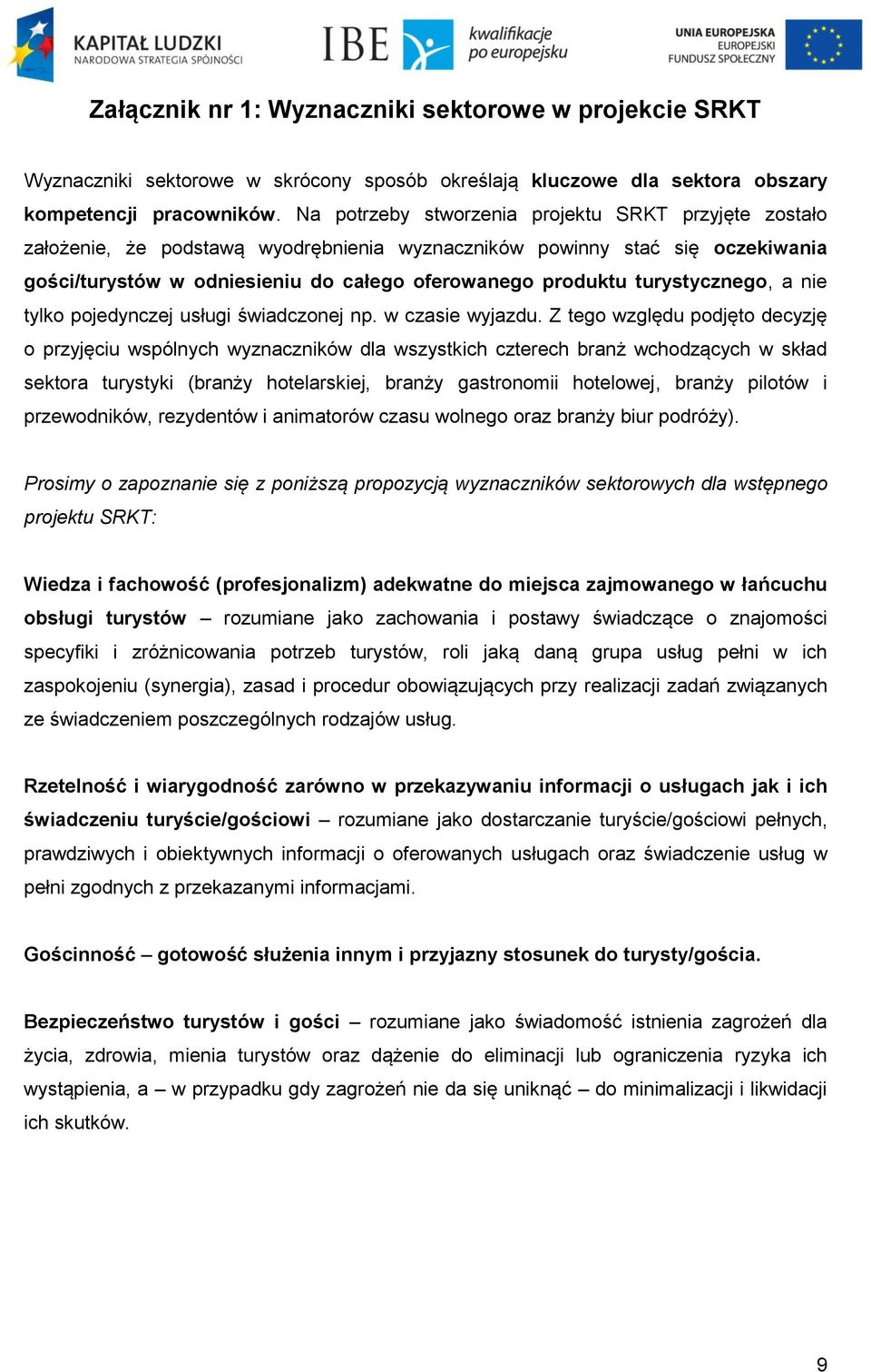 turystycznego, a nie tylko pojedynczej usługi świadczonej np. w czasie wyjazdu.