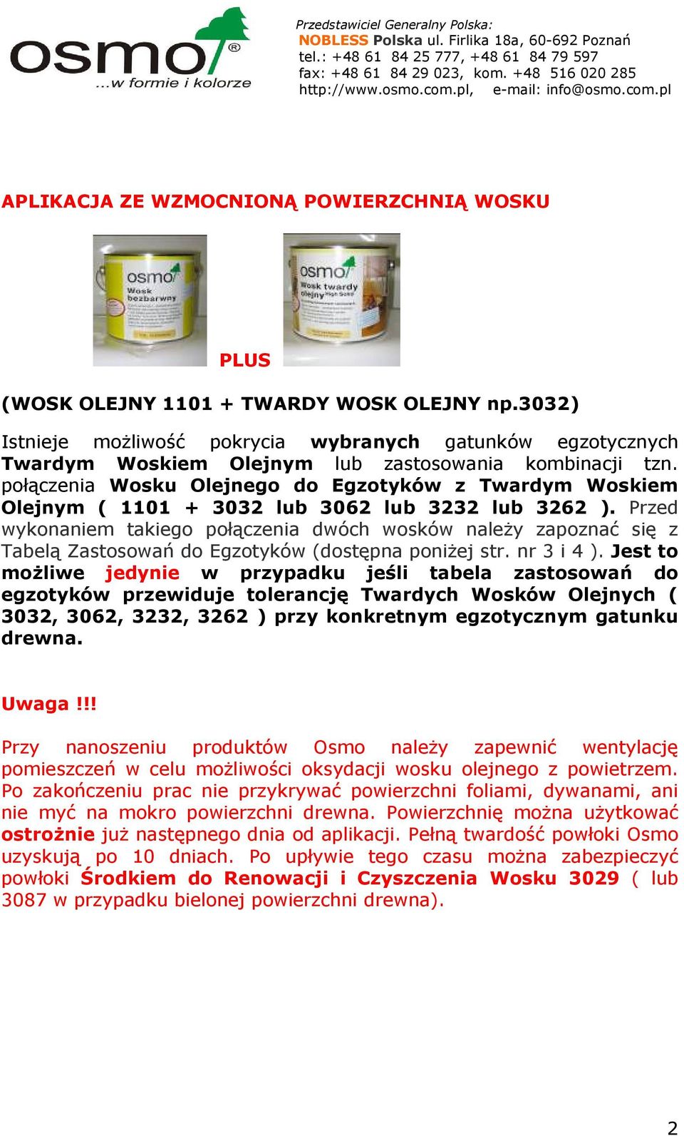 połączenia Wosku Olejnego do Egzotyków z Twardym Woskiem Olejnym ( 1101 + 3032 lub 3062 lub 3232 lub 3262 ).