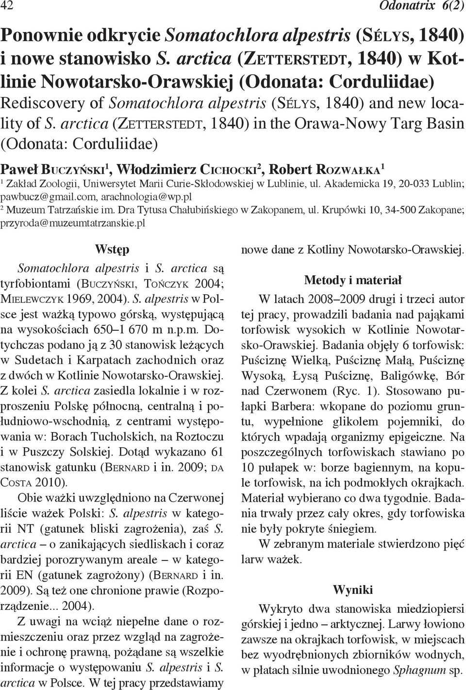 arctica (Zetterstedt, 1840) in the Orawa-Nowy Targ Basin (Odonata: Corduliidae) Paweł Buczyński 1, Włodzimierz Cichocki 2, Robert Rozwałka 1 1 Zakład Zoologii, Uniwersytet Marii Curie-Skłodowskiej w