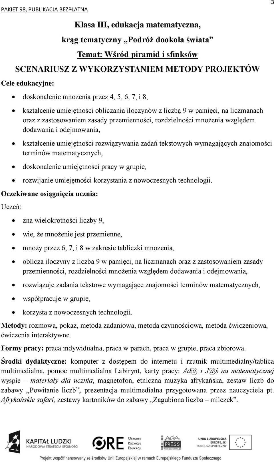 matematycznych, doskonalenie umiejętności pracy w grupie, rozwijanie umiejętności korzystania z nowoczesnych technologii.