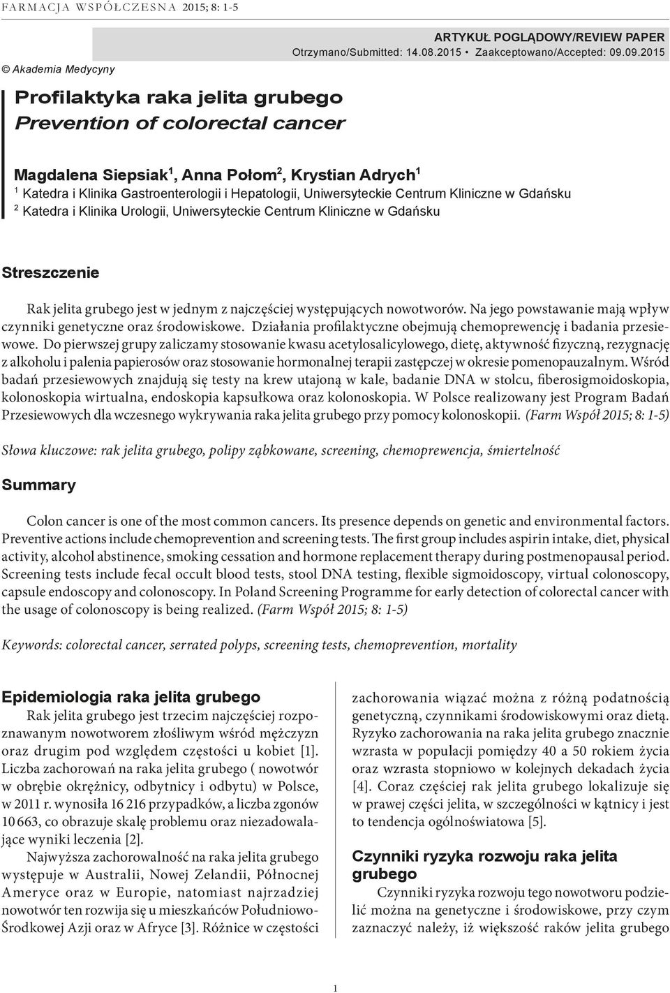 09.2015 Magdalena Siepsiak 1, Anna Połom 2, Krystian Adrych 1 1 Katedra i Klinika Gastroenterologii i Hepatologii, Uniwersyteckie Centrum Kliniczne w Gdańsku 2 Katedra i Klinika Urologii,