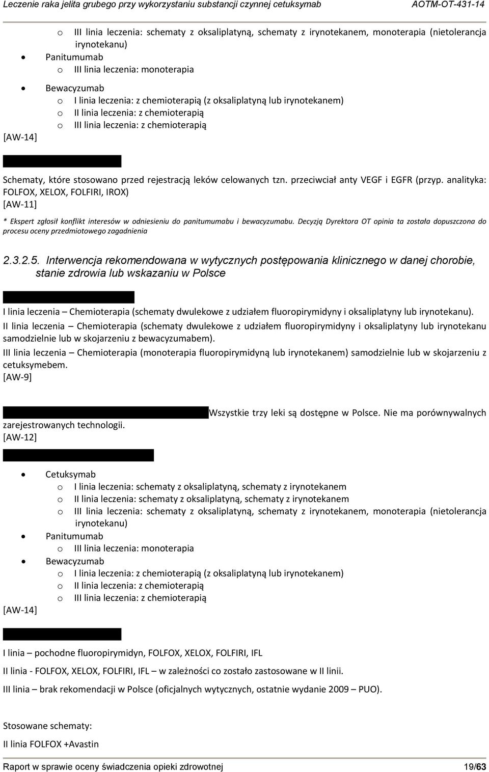 przeciwciał anty VEGF i EGFR (przyp. analityka: FOLFOX, XELOX, FOLFIRI, IROX) [AW 11] * Ekspert zgłosił konflikt interesów w odniesieniu do panitumumabu i bewacyzumabu.