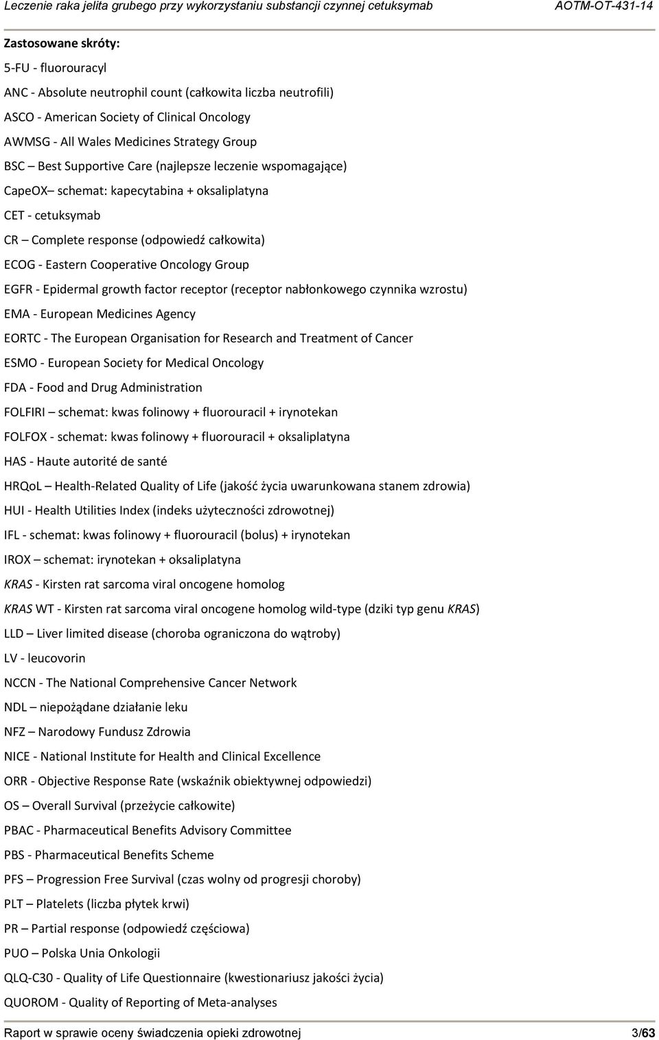 Epidermal growth factor receptor (receptor nabłonkowego czynnika wzrostu) EMA European Medicines Agency EORTC The European Organisation for Research and Treatment of Cancer ESMO European Society for