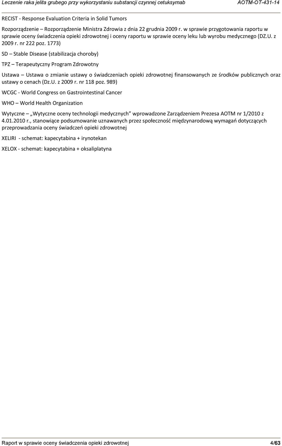 1773) SD Stable Disease (stabilizacja choroby) TPZ Terapeutyczny Program Zdrowotny Ustawa Ustawa o zmianie ustawy o świadczeniach opieki zdrowotnej finansowanych ze środków publicznych oraz ustawy o