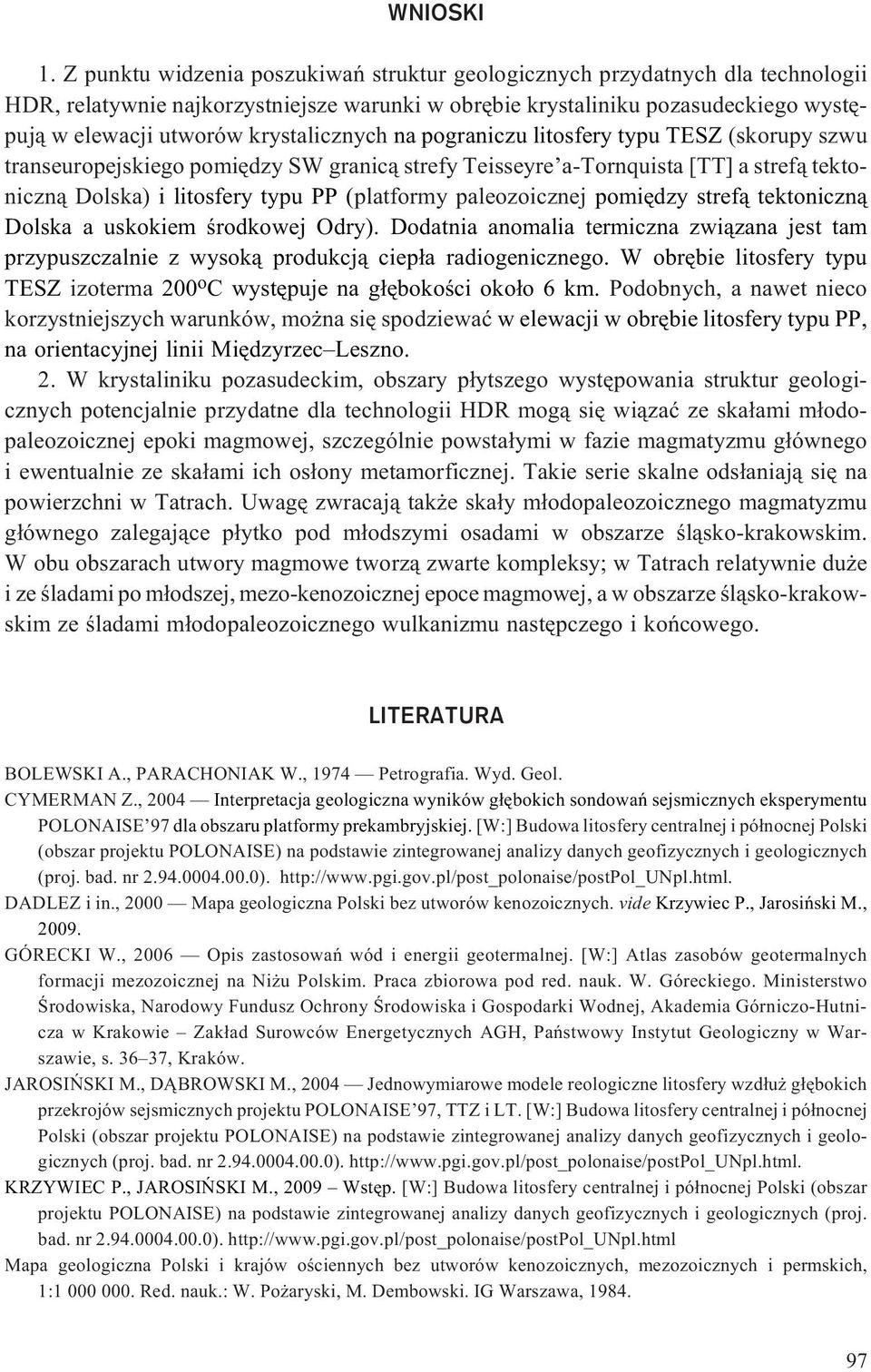 krystalicznych na pograniczu litosfery typu TESZ (skorupy szwu transeuropejskiego pomiêdzy SW granic¹ strefy Teisseyre a-tornquista [TT] a stref¹ tektoniczn¹ Dolska) i litosfery typu PP (platformy