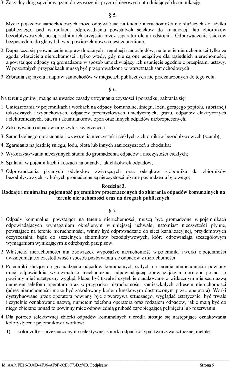 bezodpływowych, po uprzednim ich przejściu przez separator oleju i odstojnik. Odprowadzenie ścieków bezpośrednio do gleby lub wód powierzchniowych jest zabronione; 2.