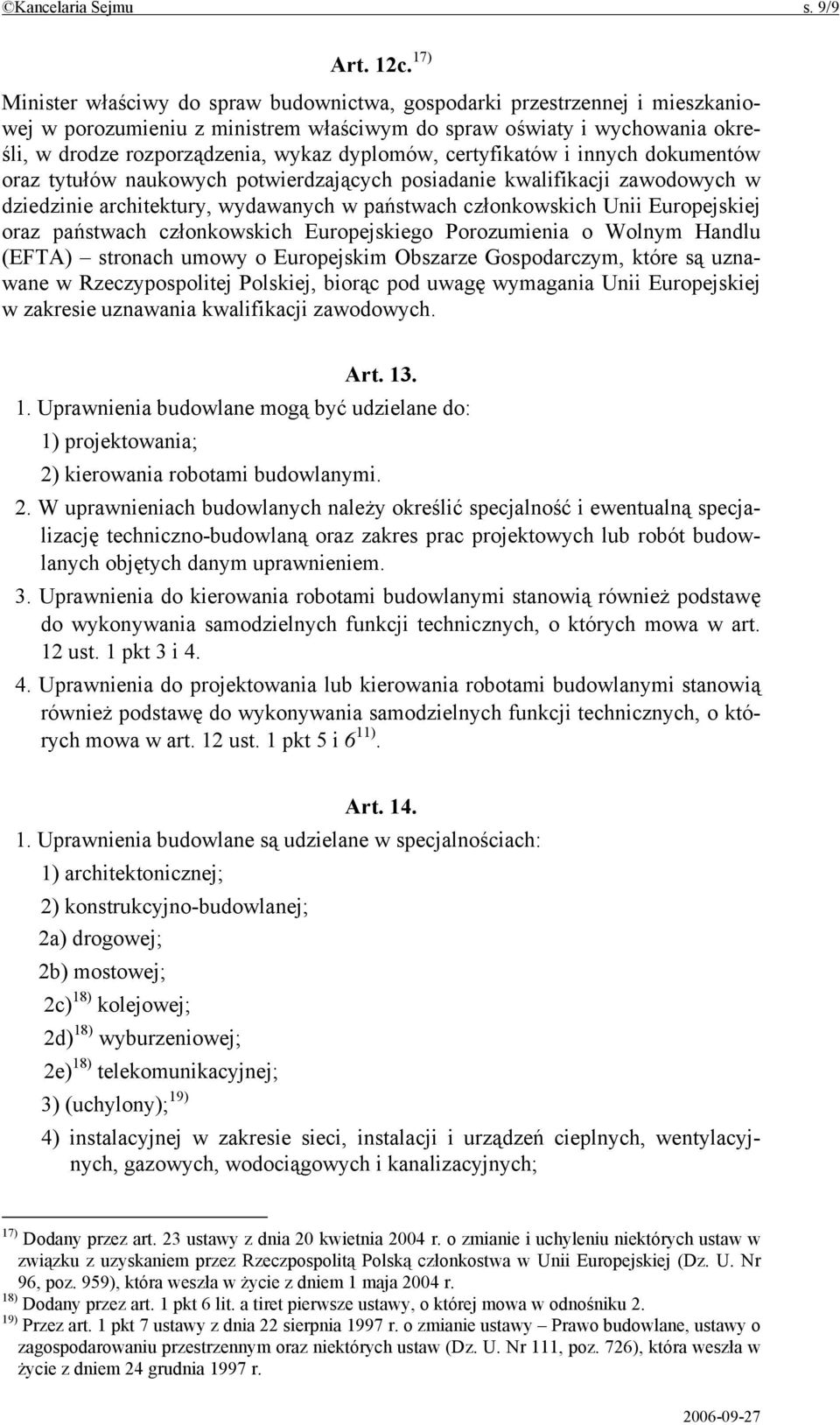 dyplomów, certyfikatów i innych dokumentów oraz tytułów naukowych potwierdzających posiadanie kwalifikacji zawodowych w dziedzinie architektury, wydawanych w państwach członkowskich Unii Europejskiej