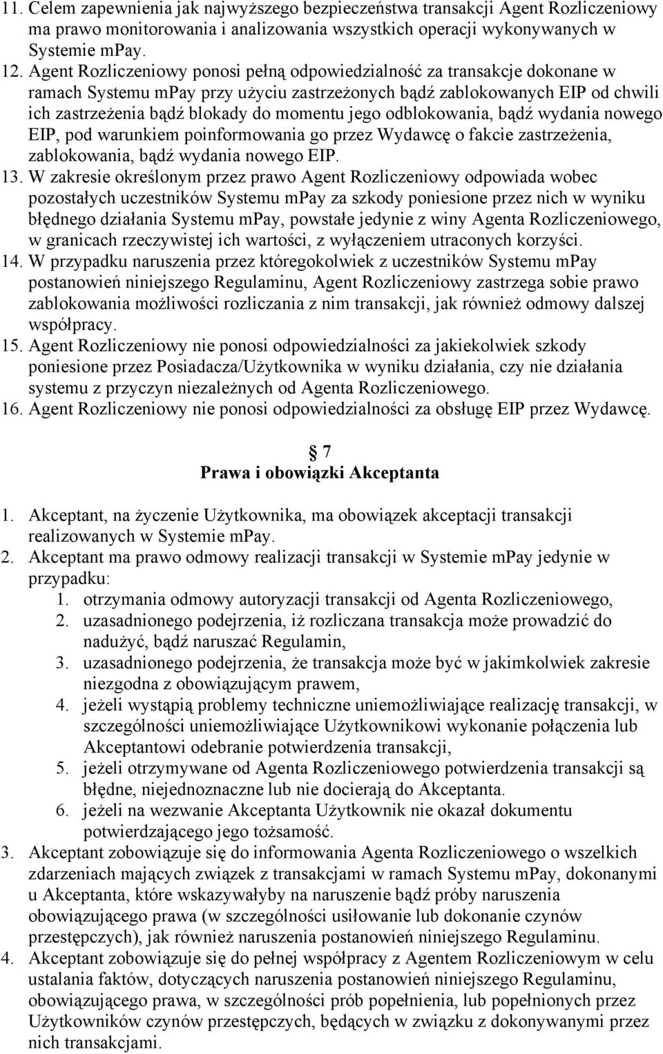 odblokowania, bądź wydania nowego EIP, pod warunkiem poinformowania go przez Wydawcę o fakcie zastrzeżenia, zablokowania, bądź wydania nowego EIP. 13.