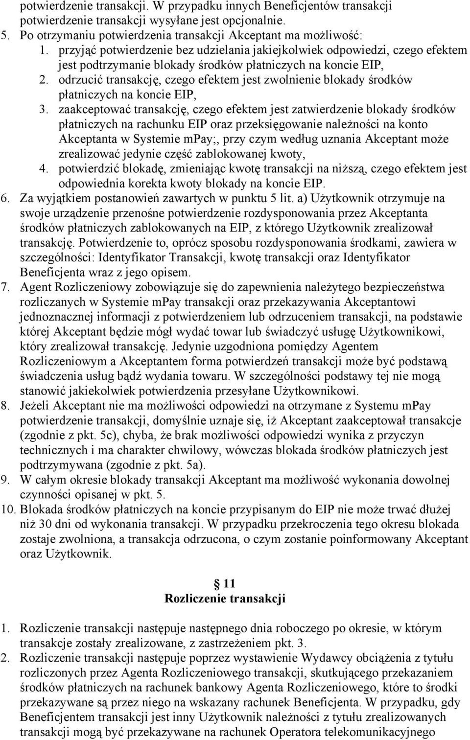 odrzucić transakcję, czego efektem jest zwolnienie blokady środków płatniczych na koncie EIP, 3.