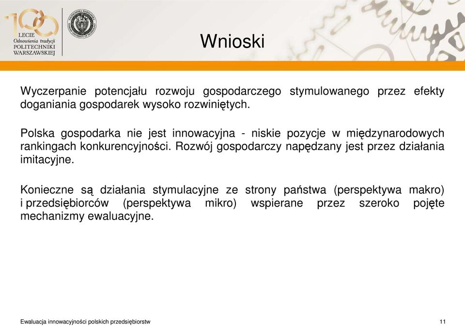 Rozwój gospodarczy napędzany jest przez działania imitacyjne.