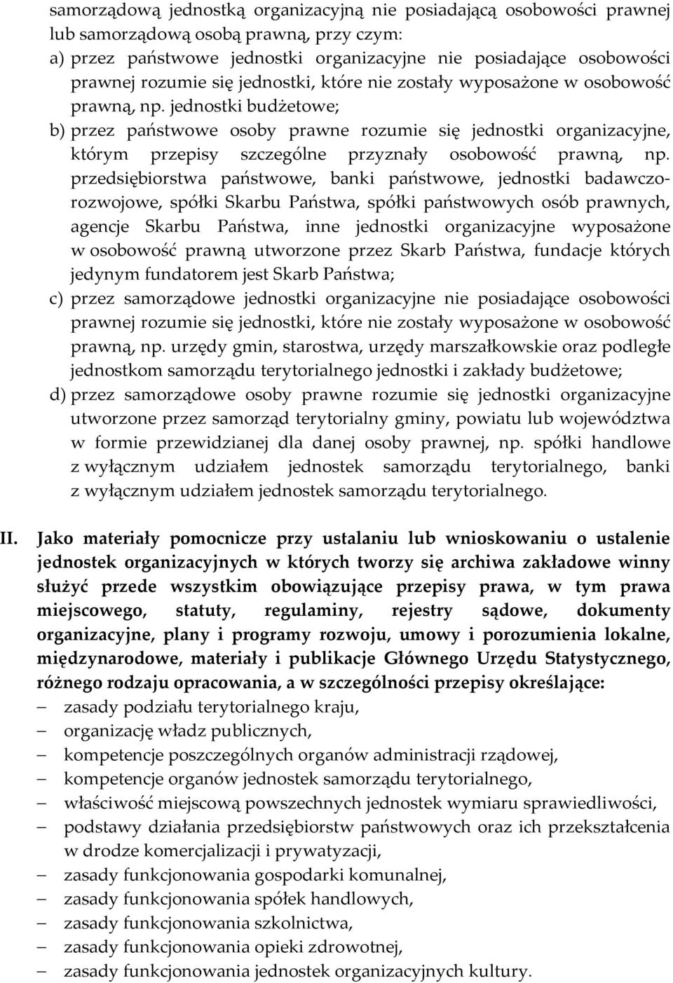 jednostki budżetowe; b) przez państwowe osoby prawne rozumie się jednostki organizacyjne, którym przepisy szczególne przyznały osobowość prawną, np.