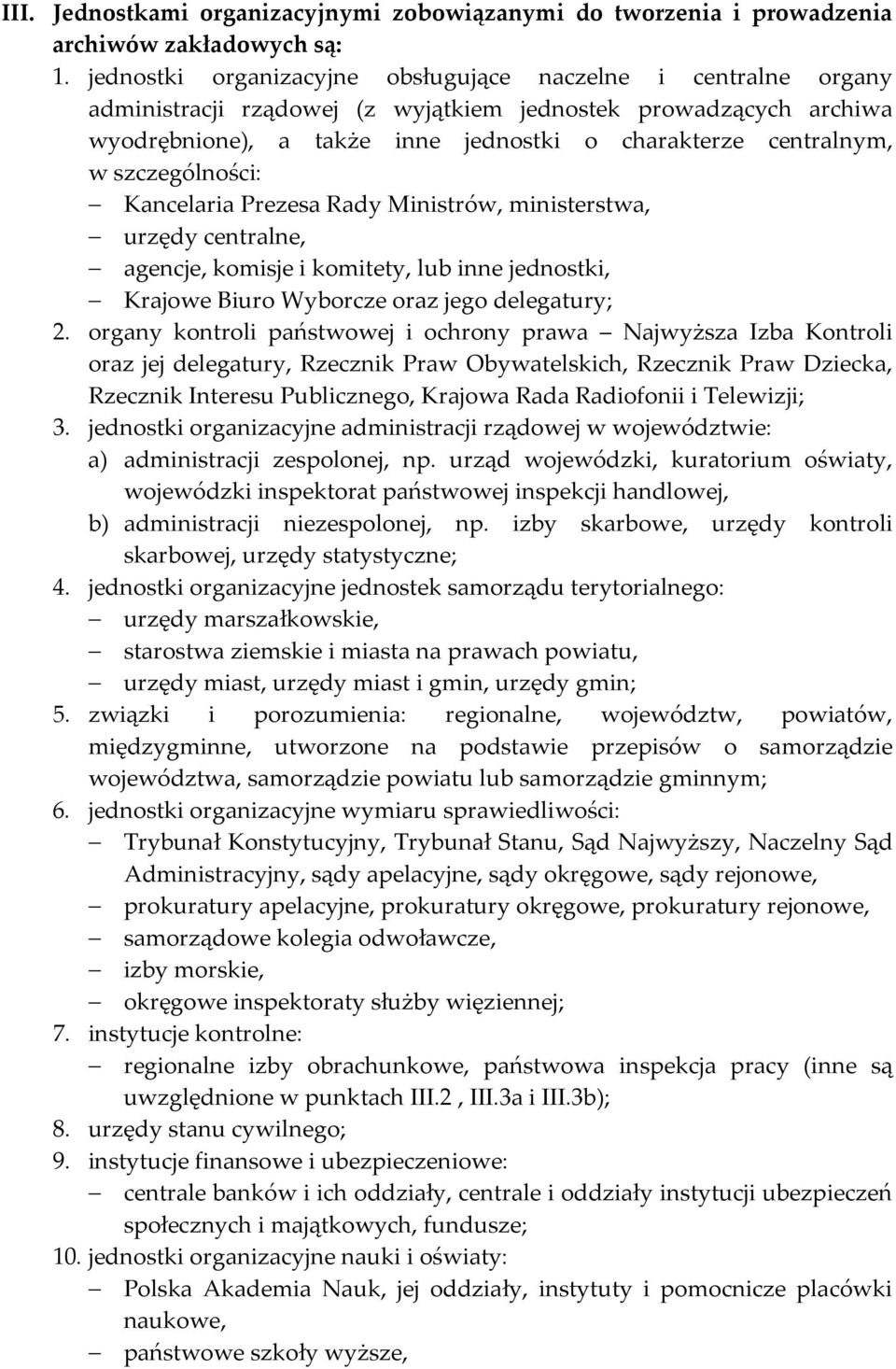 Kancelaria Prezesa Rady Ministrów, ministerstwa, urzędy centralne, agencje, komisje i komitety, lub inne jednostki, Krajowe Biuro Wyborcze oraz jego delegatury; 2.