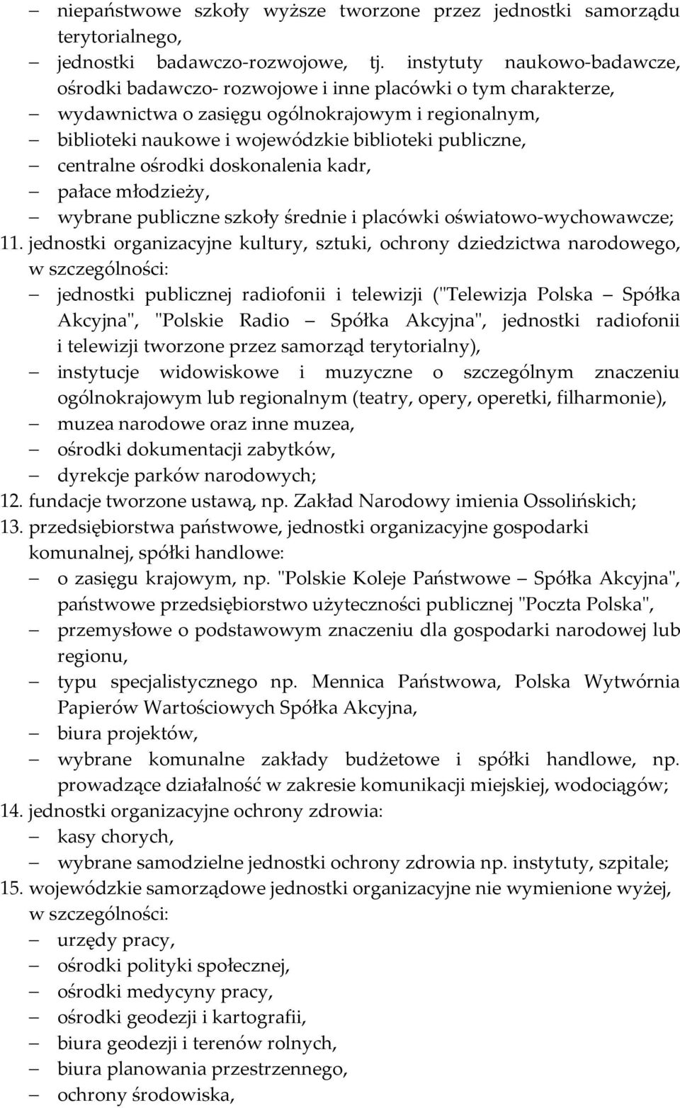 centralne ośrodki doskonalenia kadr, pałace młodzieży, wybrane publiczne szkoły średnie i placówki oświatowo-wychowawcze; 11.