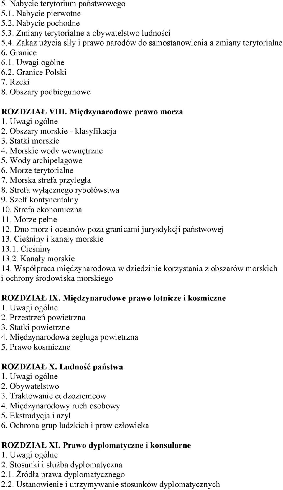 Obszary morskie - klasyfikacja 3. Statki morskie 4. Morskie wody wewnętrzne 5. Wody archipelagowe 6. Morze terytorialne 7. Morska strefa przyległa 8. Strefa wyłącznego rybołówstwa 9.