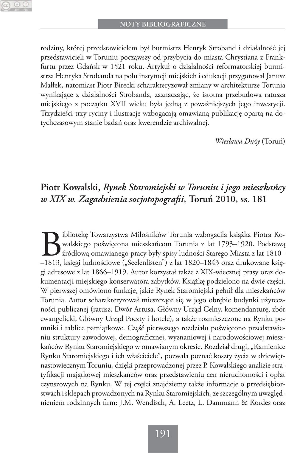 Torunia wynikające z działalności Strobanda, zaznaczając, że istotna przebudowa ratusza miejskiego z początku XVII wieku była jedną z poważniejszych jego inwestycji.