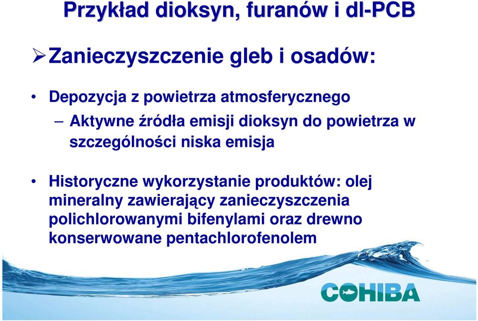 szczególności niska emisja Historyczne wykorzystanie produktów: olej mineralny