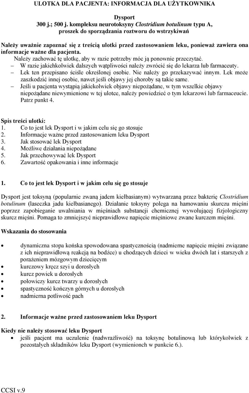 informacje ważne dla pacjenta. Należy zachować tę ulotkę, aby w razie potrzeby móc ją ponownie przeczytać. W razie jakichkolwiek dalszych wątpliwości należy zwrócić się do lekarza lub farmaceuty.