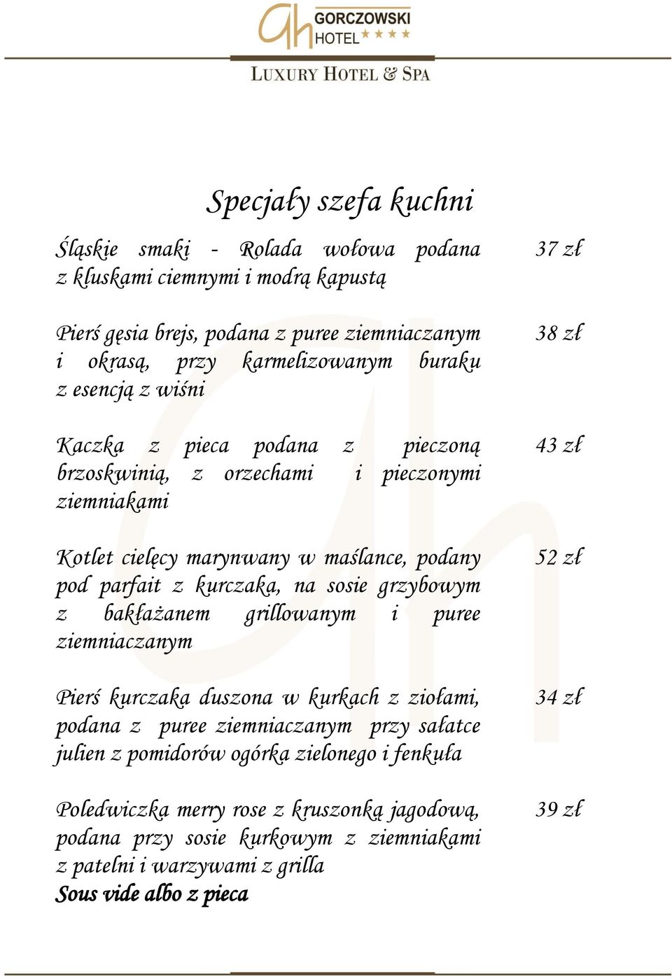 grzybowym z bakłażanem grillowanym i puree ziemniaczanym Pierś kurczaka duszona w kurkach z ziołami, podana z puree ziemniaczanym przy sałatce julien z pomidorów ogórka zielonego i