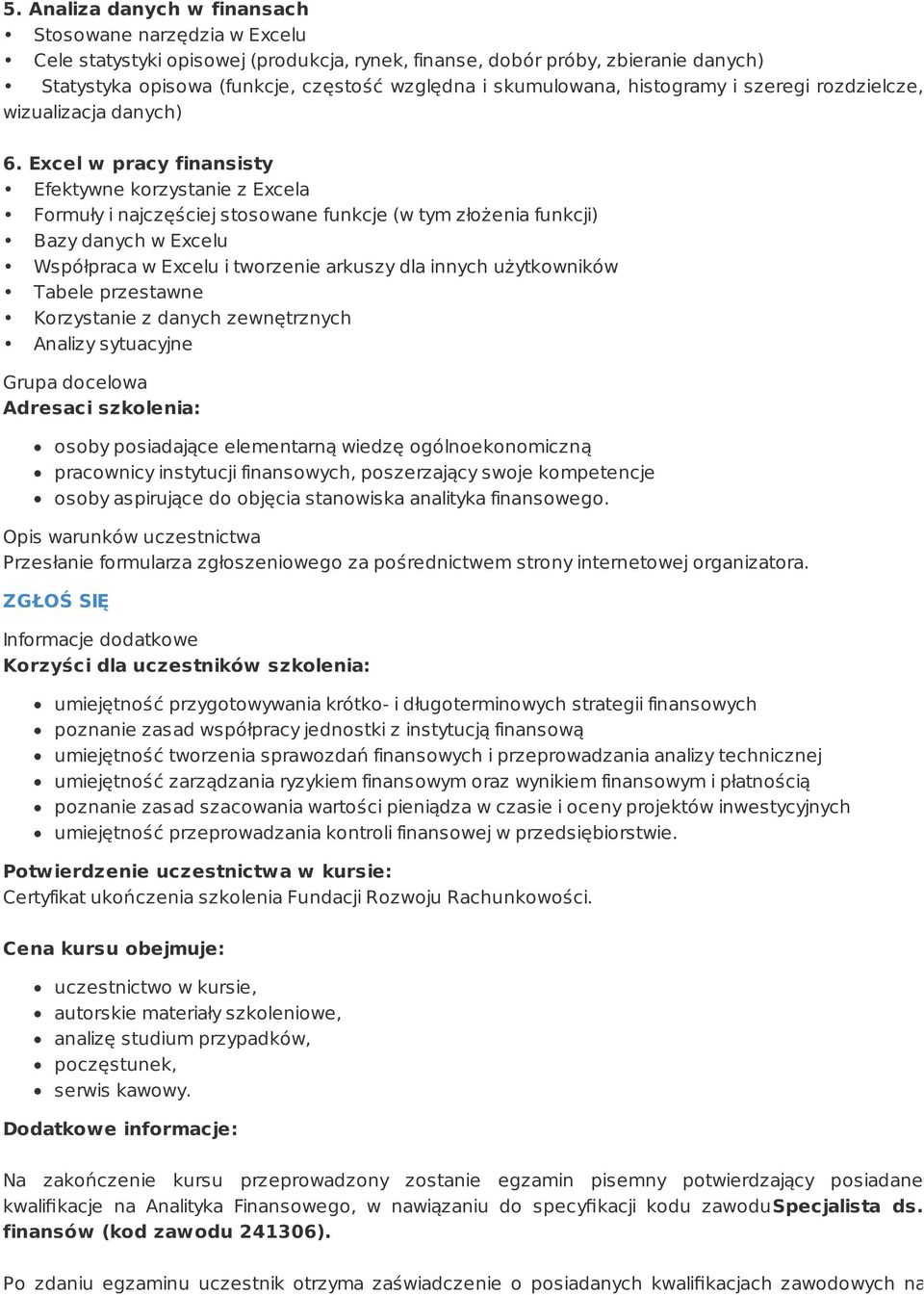 Excel w pracy finansisty Efektywne korzystanie z Excela Formuły i najczęściej stosowane funkcje (w tym złożenia funkcji) Bazy danych w Excelu Współpraca w Excelu i tworzenie arkuszy dla innych